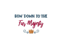 Load image into Gallery viewer, Bow down to the fur Majesty, funny cat machine embroidery design for pet bandana-Kraftygraphy
