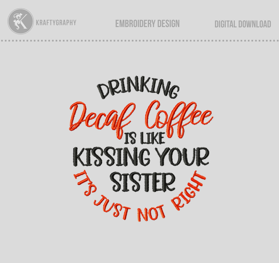 Drinking Decaf Coffee Embroidery Files, Kitchen Adult Humor Machine Embroidery Designs-Kraftygraphy