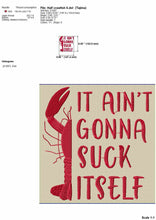 Load image into Gallery viewer, It ain&#39;t gonna suck itself crawfish embroidery design files for machine - South Louisiana funny embroidery patterns-Kraftygraphy
