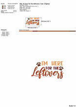 Load image into Gallery viewer, Thanksgiving dog saying machine embroidery design - I&#39;m here for the leftovers-Kraftygraphy
