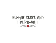 Load image into Gallery viewer, Humans serve and I purrvail - funny cat embroidery design saying-Kraftygraphy
