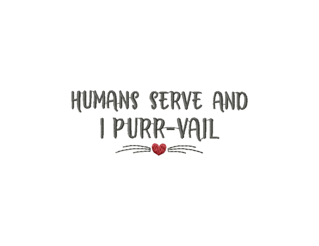 Humans serve and I purrvail - funny cat embroidery design saying-Kraftygraphy