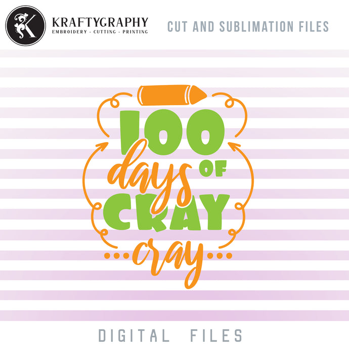 100 Days of Cray Cray SVG Files, 100 Days of School PNG, Kindergarten Clipart Sayings, First Grade Quotes, Teacher Shirt SVG Cutting Files, Students Dxf Files-Kraftygraphy