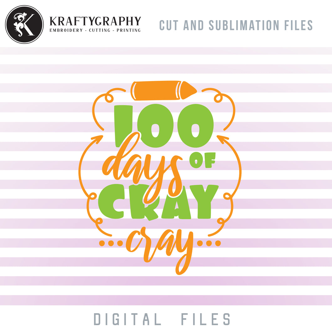 100 Days of Cray Cray SVG Files, 100 Days of School PNG, Kindergarten Clipart Sayings, First Grade Quotes, Teacher Shirt SVG Cutting Files, Students Dxf Files-Kraftygraphy