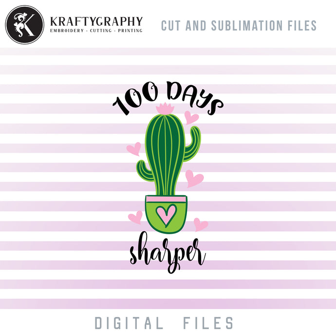 100 Days of School Sharper SVG, 100 Days of School Clipart, School Sayings and Quotes, Cactus PNG Files, Cute Cactus Dxf Laser Cut Files, First Grade Shirt SVG Files, school svg-Kraftygraphy