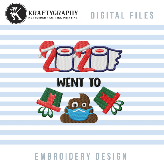 2020 Went to Shit, Funny Christmas Embroidery Designs, 2020 Toilet Paper Embroidery Pattern, Gift Box Embroidery Files, Mask Embroidery pes Files, Poo Embroidery jef, Christmas Embroidery-Kraftygraphy