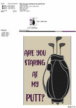 Load image into Gallery viewer, Funny Golf Machine Embroidery Designs for Ladies | Are You Staring at My Putt-Kraftygraphy
