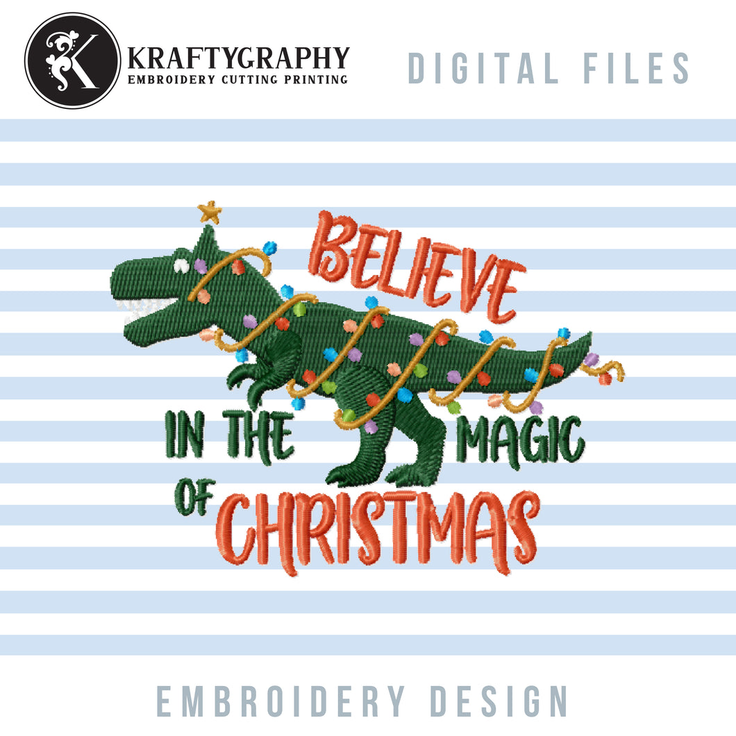 Christmas T-Rex Machine Embroidery Sayings, Kids Christmas Embroidery Designs, Tree Rex Embroidery Patterns, Dinosaur Fill Stitch Embroidery in the Hoop, Dino Embroidery Pes, Jef, Hus, vp3, XXX, Dst Files, Believe in the magic of Christmas-Kraftygraphy