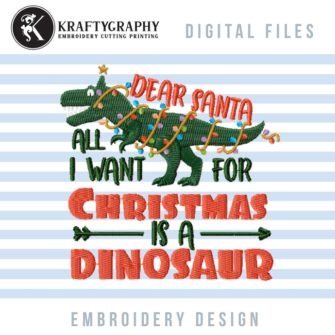All I Want for Christmas Is a Dinosaur Embroidery Designs, Christmas Dinosaur Embroidery Patterns, Dino Embroidery Sayings, Trex Pes Files, Dinosaur With Christmas Lights Jef Files, Christmas embroidery-Kraftygraphy