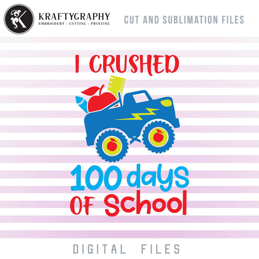 I Crushed 100 Days of School SVG, School Truck Clipart, 100th Day of School PNG for Sublimation, Boy School Vector Files, Kindergarten SVG Cut Files, Shirts SVG, First Grade Dxf Files,-Kraftygraphy