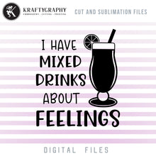 Load image into Gallery viewer, I Have Mixed Drinks SVG, Funny Drinking Sayings PNG Files, Drunk Clipart Quotes, Drink Dxf Files, cocktail Glasses SVG, Costers SVG, Koozie SVG-Kraftygraphy

