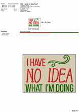 Load image into Gallery viewer, I have no idea what I&#39;m doing, hilarious machine embroidery sayings-Kraftygraphy
