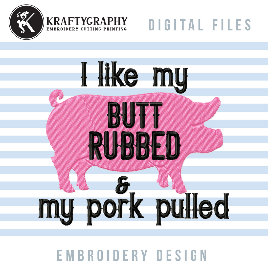 Funny bbq and grill embroidery designs for machine - I like my butt rubbed pork-Kraftygraphy