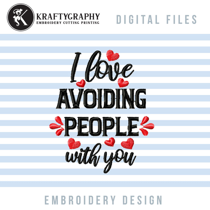 I Love Avoiding People Embroidery Designs FREE, Anti Valentine Embroidery Patterns FREE, Sarcastic Embroidery Sayings FREE, Couple Pes Files FREE, Pillow Covers Embroidery, Shirt Jef Files, Kitchen Towels, FREE embroidery, Embroidery free-Kraftygraphy