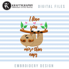 Load image into Gallery viewer, Funny Valentine&#39;s Day Embroidery Designs, Cute Sloth Embroidery Patterns, I Love You More Than Naps Pes Files, Funny Valentine Hus Files, Valentine Shirts Embroidery, Pillow Covers Embroidery-Kraftygraphy

