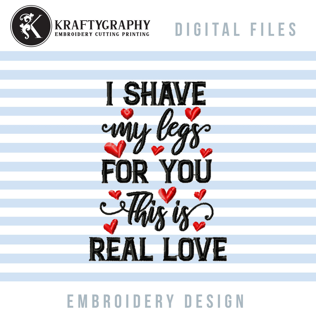 Funny Valentine Embroidery Patterns, Couple Valentine Embroidery Designs, Adult Humor Embroidery Sayings, I Shave My Legs for You Pes Files, Word Art Embroidery Files,-Kraftygraphy