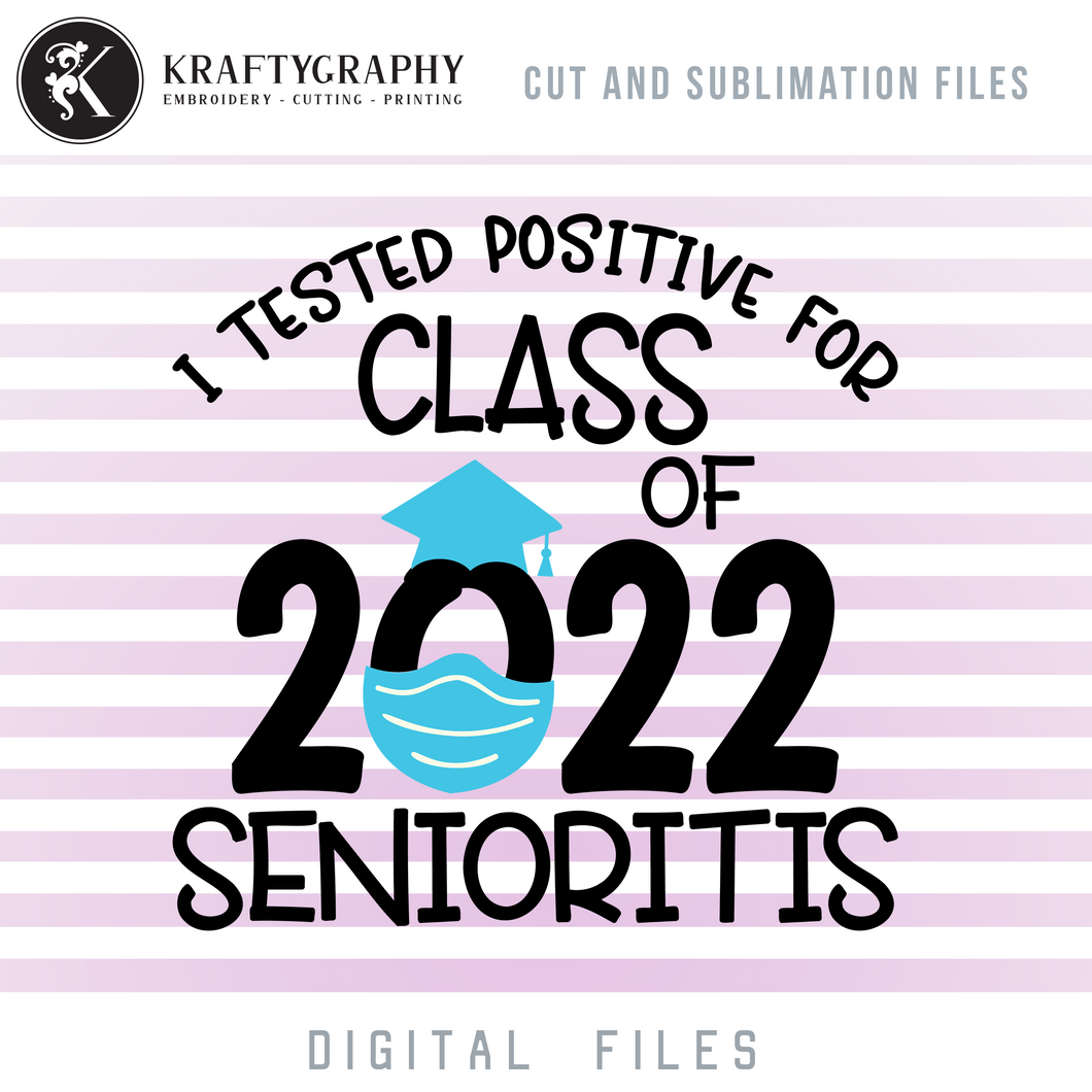 I Tested Positiv for Senioritis SVG, Class of 2022 Sayings PNG, Funny Graduation Shirt PNG Sublimation-Kraftygraphy