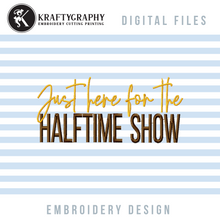 Load image into Gallery viewer, Just Here for the Halftime Show Machine Embroidery Designs, Footbal Season Embroidery Patterns-Kraftygraphy
