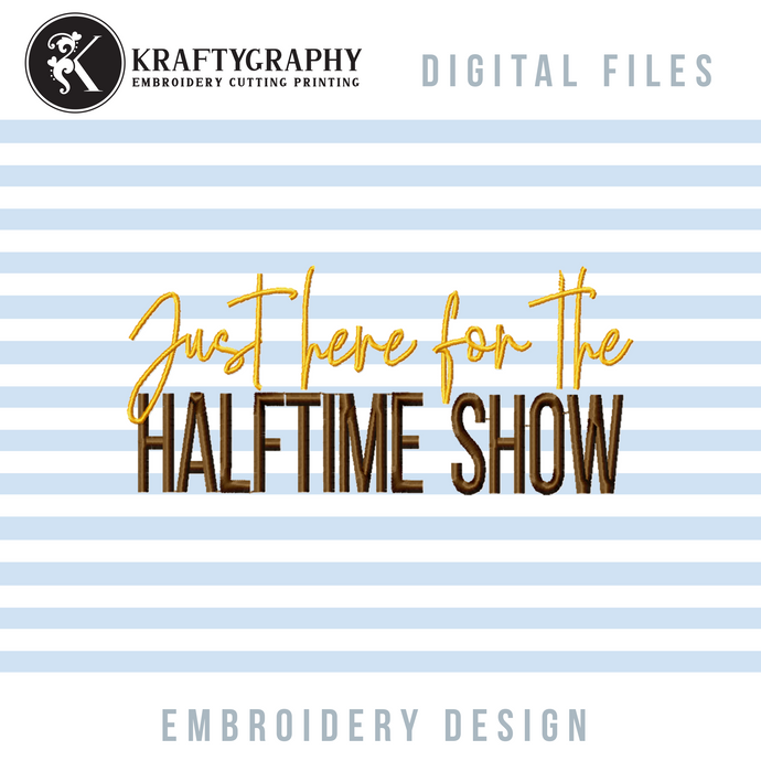 Just Here for the Halftime Show Machine Embroidery Designs, Footbal Season Embroidery Patterns-Kraftygraphy