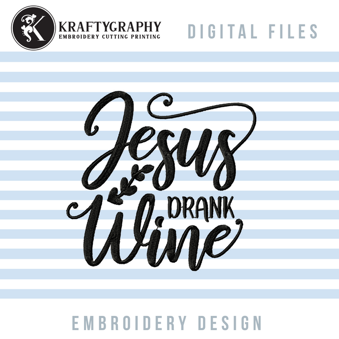 Jesus Drank Wine Embroidery Designs, Wine Bottle Embroidery Patterns, Wine Apron Embroidery Files, Kitchen Towels Pes Files, Christmas Embroidery, Easter Embroidery, Funny Embroidery,-Kraftygraphy