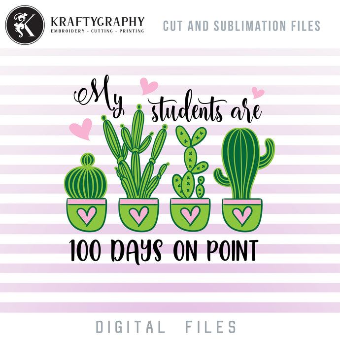 100 Days of School SVG for Teachers, 100th Day of School Teacher Clipart, Teacher Shirt PNG Sublimation Files, Cactus in Pot Dxf Files for Laser-Kraftygraphy