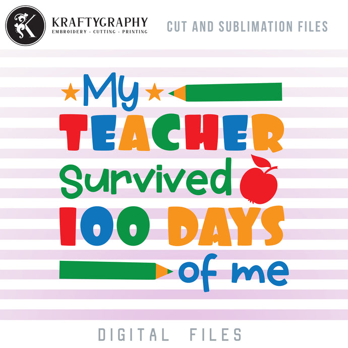 Funny 100 Days of School SVG Files, My Teacher Survived 100 Days of Me Clipart, Student Shirt PNG Sayings for Sublimation, First Grader SVG, School Dxf Files, School Sayings and Quotes-Kraftygraphy