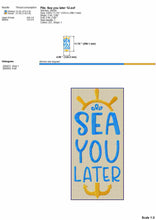 Load image into Gallery viewer, Beach Machine Embroidery Designs, Cruise Embroidery Sayings Sea You Later-Kraftygraphy
