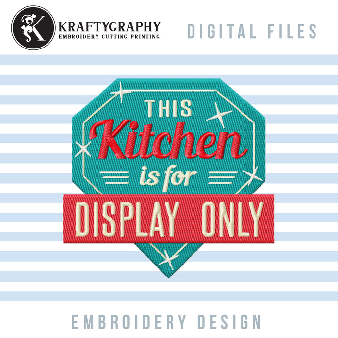 This kitchen is for display only - funny kitchen embroidery designs-Kraftygraphy