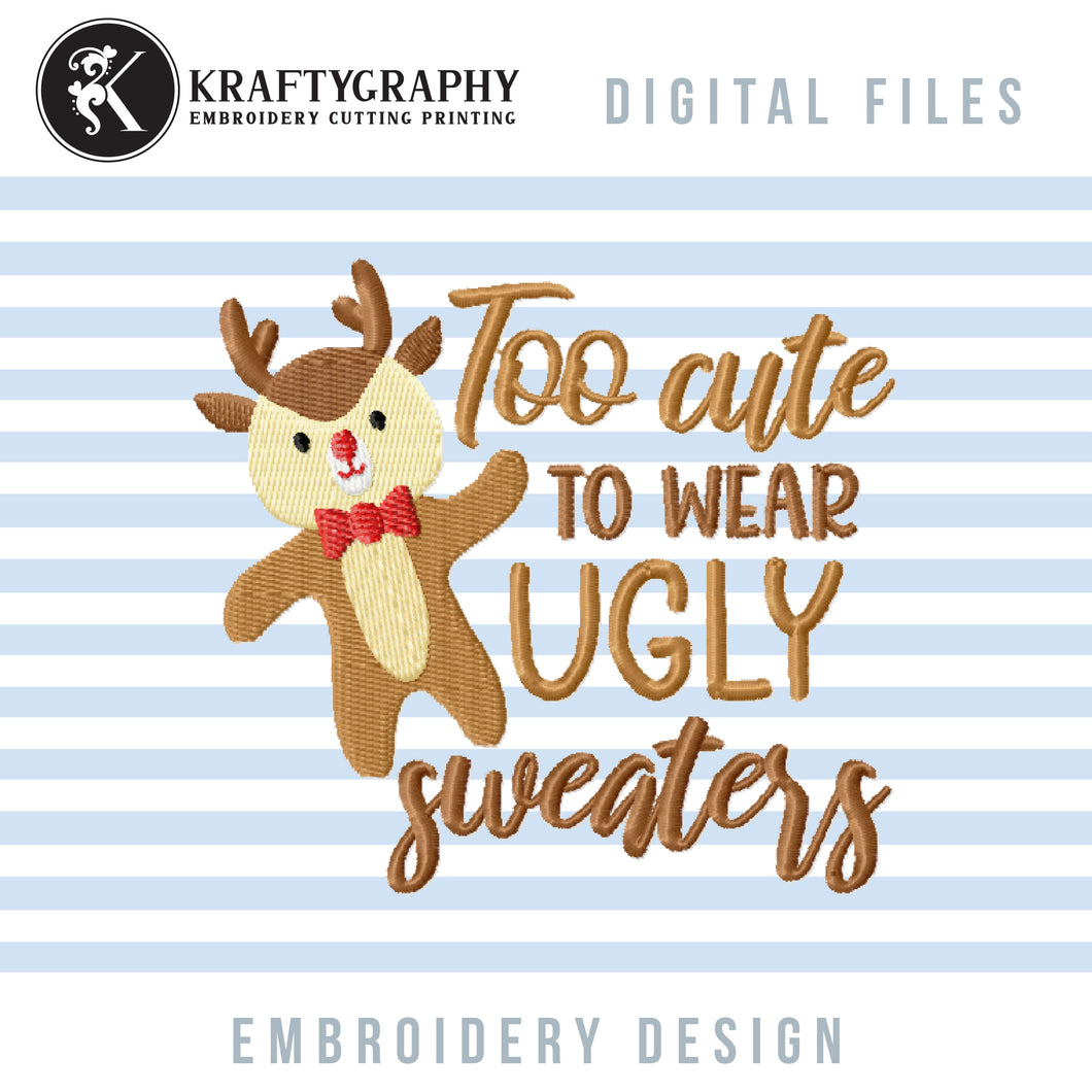 Ugly Sweater Embroidery Designs for Kids, Christmas Embroidery Patterns, Christmas Sweater Embroidery Sayings, Too Cute to Wear Ugly Sweaters Embroidery Files, Cute Reindeer Pes Files,-Kraftygraphy