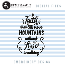 Load image into Gallery viewer, Faith Embroidery Designs, Religious Embroidery Patterns, Christian Embroidery Sayings, Catholic Pes Files, a Faith That Can Move Mountains Is Nothing Without Love-Kraftygraphy

