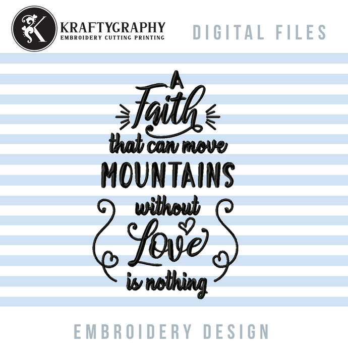Faith Embroidery Designs, Religious Embroidery Patterns, Christian Embroidery Sayings, Catholic Pes Files, a Faith That Can Move Mountains Is Nothing Without Love-Kraftygraphy