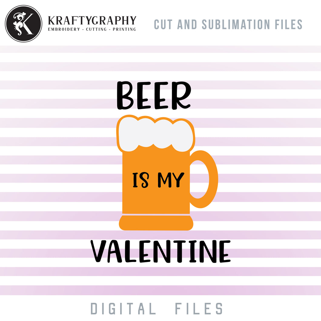 Anti Valentine SVG Files, Funny Beer Valentine's Day Sayings, Beer Is My Valentine Clipart, Beer Glass Dxf Files for Laser Cut, Drinking Shirt SVG Cutting Files, Beer Mug PNG Sublimation File-Kraftygraphy