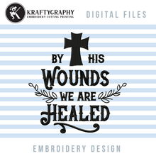 Load image into Gallery viewer, Easter Machine Embroidery Designs, by His Wounds Im Healed Embroidery Patterns, Religious Embroidery Sayings, Church Pes Files-Kraftygraphy
