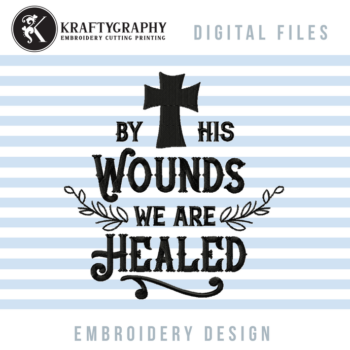 Easter Machine Embroidery Designs, by His Wounds Im Healed Embroidery Patterns, Religious Embroidery Sayings, Church Pes Files-Kraftygraphy