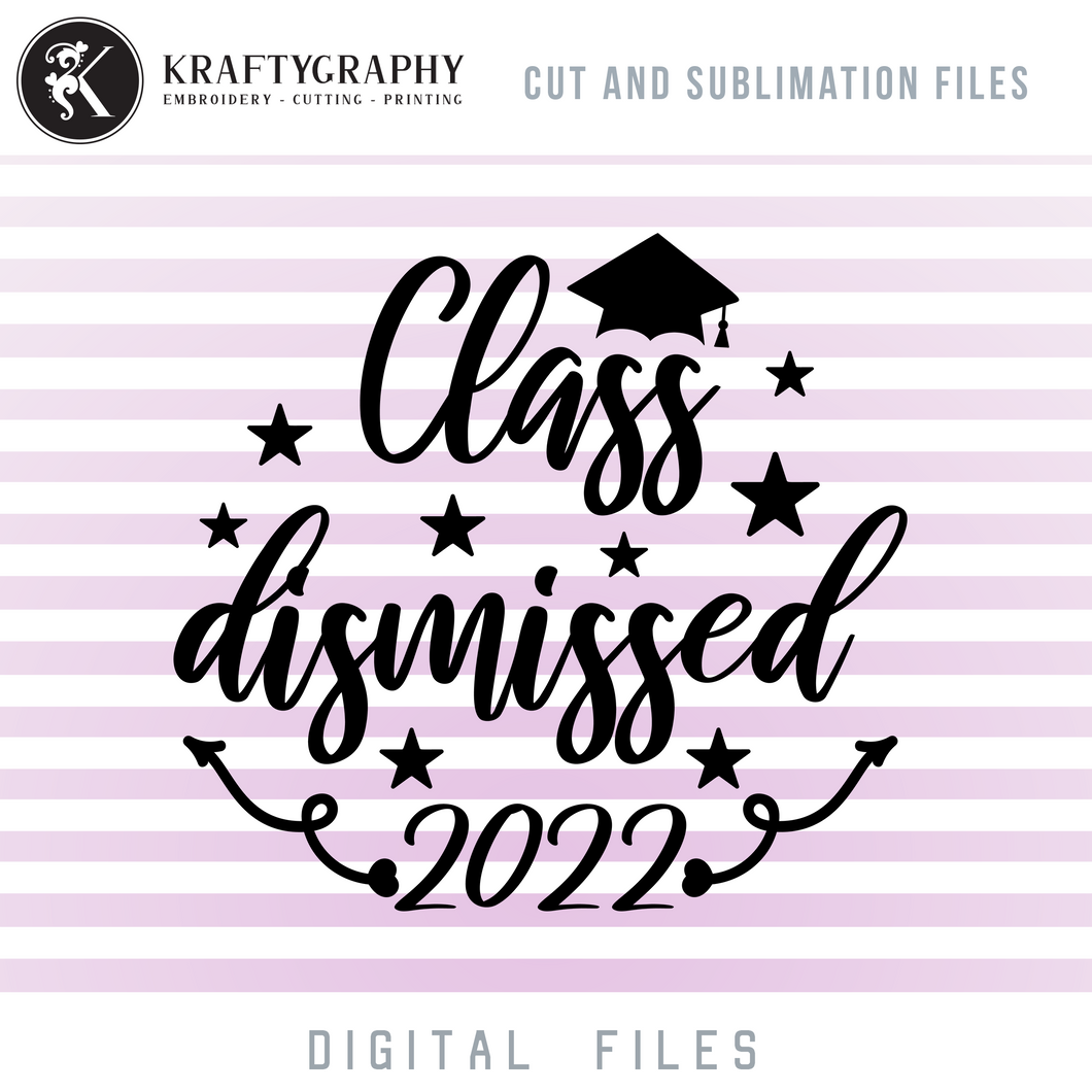Class Dismissed 2022 SVG Cut Files, Class of 2022 Shirt for Teacher Digital Download-Kraftygraphy