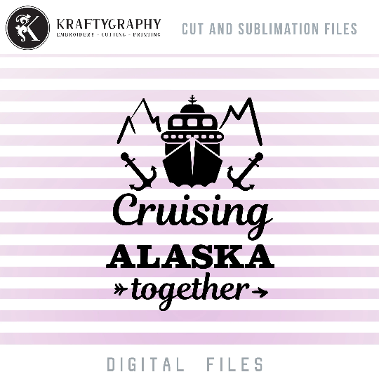Cruising Alaska Together SVG Files, Alaska Cruise PNG Sublimation, Cruise Ship Clip Art, Cruise Trip Word Art, Cruise Vacation Quotes and Sayings-Kraftygraphy