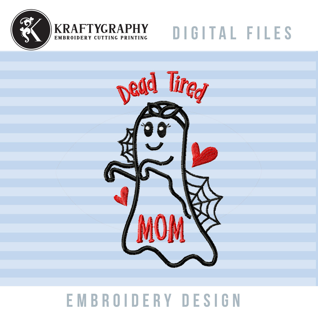 Ghost Embroidery Design for Machine, Halloween Embroidery Sayings Dead Tired Mom Embroidery Patterns-Kraftygraphy