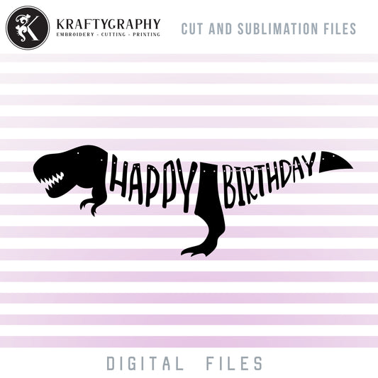Happy Birthday Dinosaur Banner SVG Cut Digital Files, Dinosaur Birthday PDF Files, T-Rex Dxf Laser Cut Files, Birthday Party Banner SVG, Dinosaur Party SVG, Bunting Banner Clipart, Party Shirt PNG Sublimation, Paper Cut Banner-Kraftygraphy