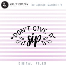 Load image into Gallery viewer, Don&#39;t Give a Sip SVG, Funny Drinking Clipart, Glass Sayings SVG Cut Files, Alcohol PNG Quotes, Wine Glass Dxf Files, Party Clip Art, Beer Shirt Sublimation PNG Files-Kraftygraphy
