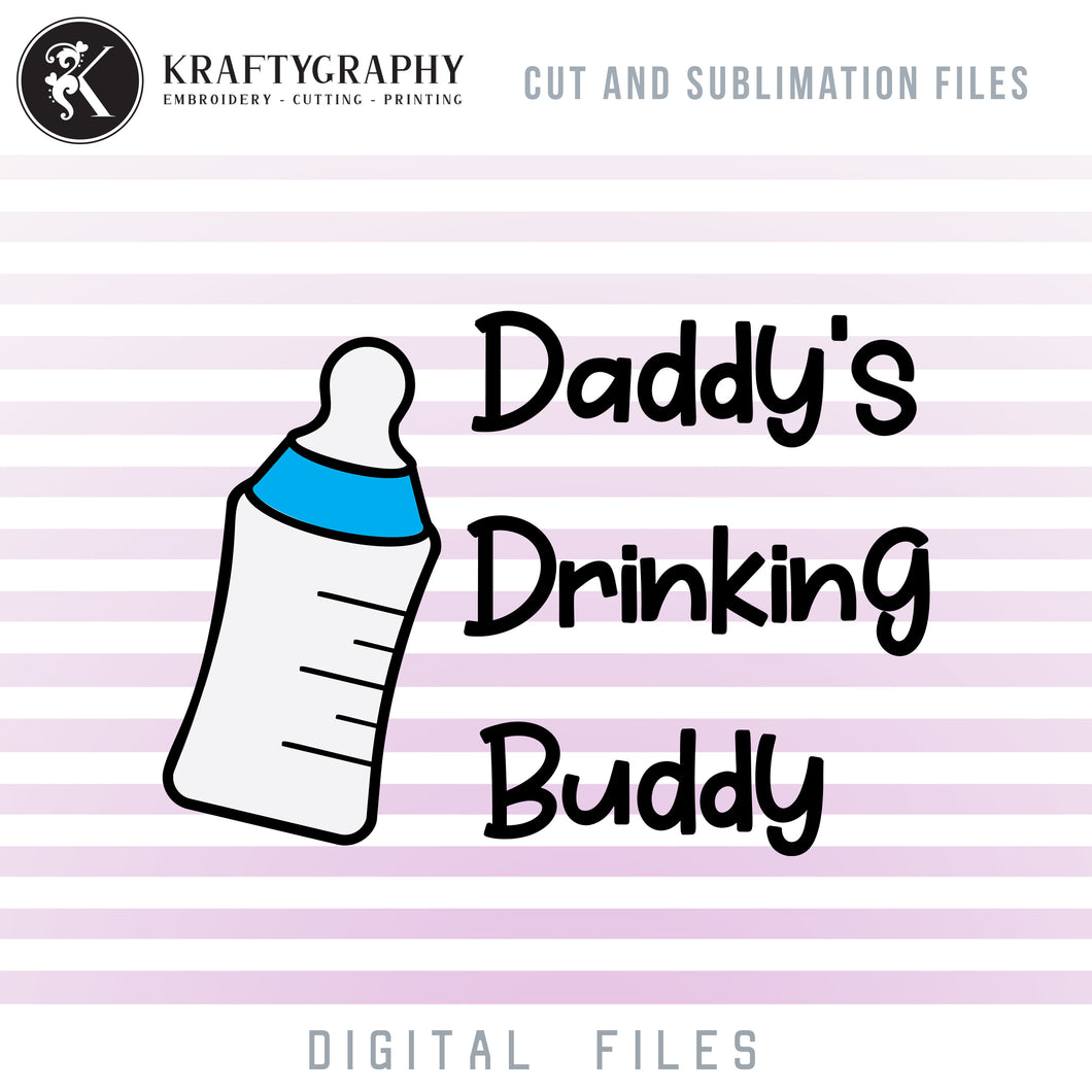 Daddy's Drinking Buddy SVG, Drinking Sayings PNG, Funny Drinking Quotes Dxf, Drinking Shirt Clipart Quotes, Drinking Baby SVG,-Kraftygraphy