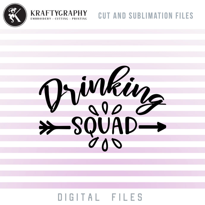 Drinking Squad SVG, Bachelorette Party Sayings PNG for Sublimation, Drinking Quotes Clipart, Drinking Dxf Files, Alcohol Funny SVG Cut Files, Glasses, Pouches, Coasters, Koozies-Kraftygraphy