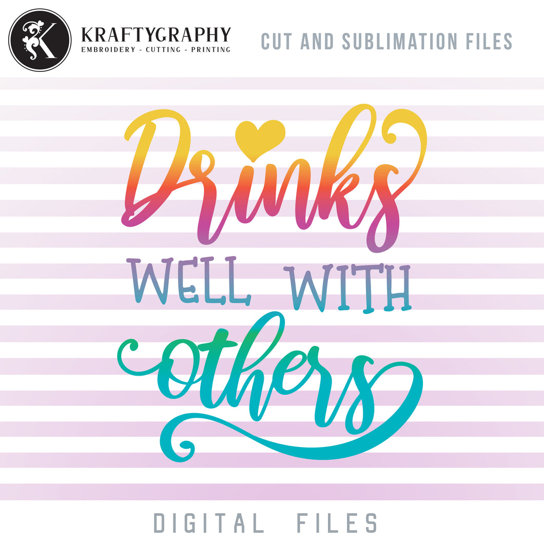 Drinks Well With Others SVG, Drinking Sayings SVG, Funny Drinking Shirt Clipart, Alcohol PNG Quotes, Wine Glass SVG Cut Files, Beer Glasses SVG, Cosaters Sublimations, Can Coolers SVG, Koozies SVG, Tumbler SVG,-Kraftygraphy