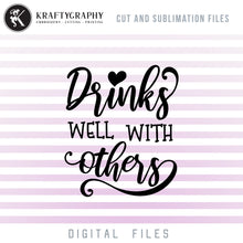 Load image into Gallery viewer, Drinks Well With Others SVG, Drinking Sayings SVG, Funny Drinking Shirt Clipart, Alcohol PNG Quotes, Wine Glass SVG Cut Files, Beer Glasses SVG, Cosaters Sublimations, Can Coolers SVG, Koozies SVG, Tumbler SVG,-Kraftygraphy
