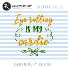 Load image into Gallery viewer, Eye Rolling Is My Cardio Machine Embroidery Designs, Funny Pes Embroidery Files-Kraftygraphy
