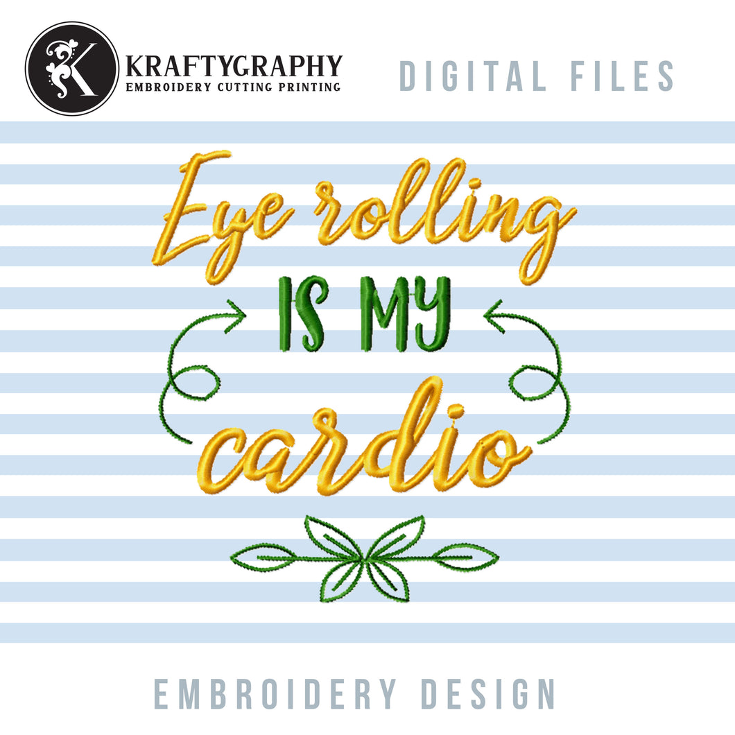 Eye Rolling Is My Cardio Machine Embroidery Designs, Funny Pes Embroidery Files-Kraftygraphy