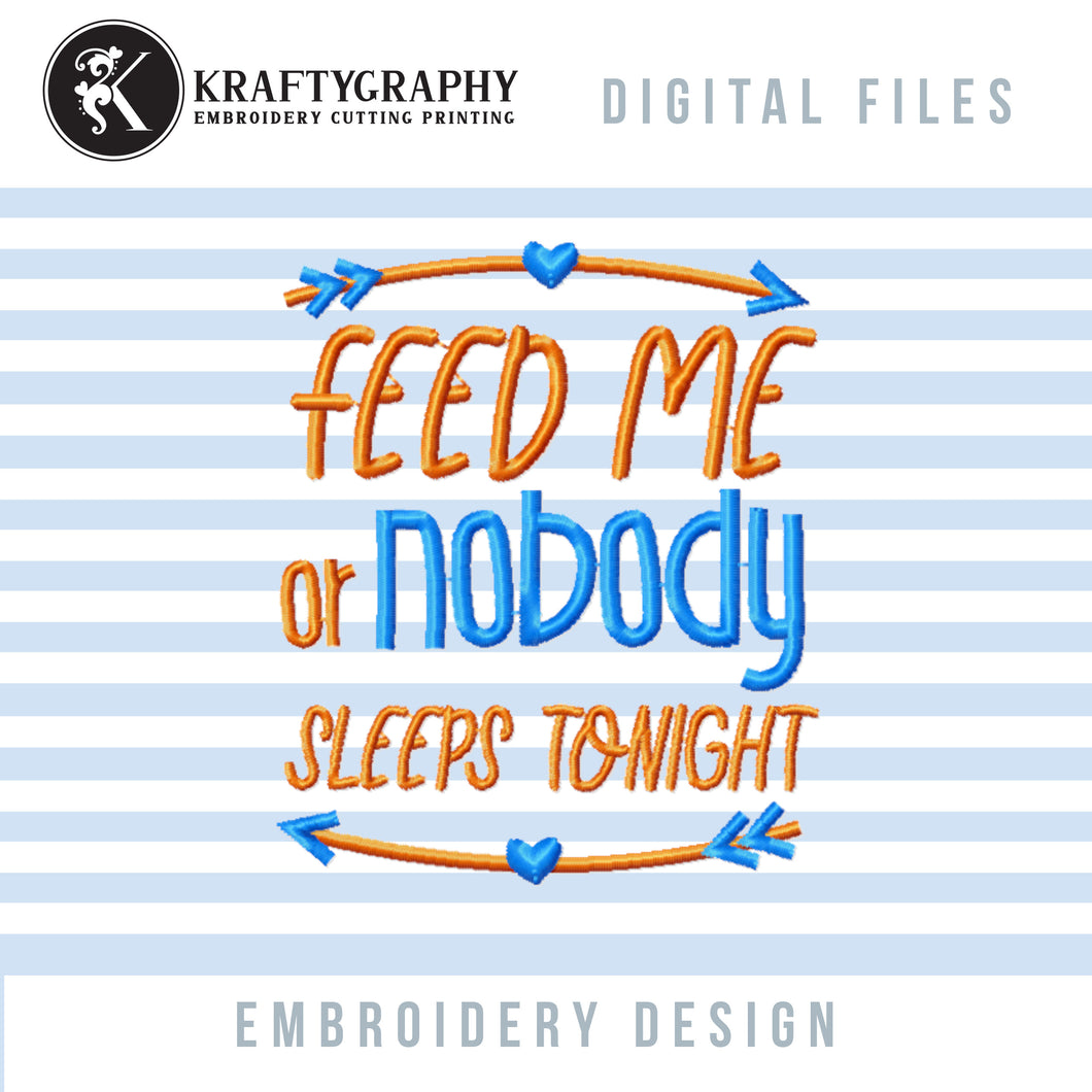 Funny Baby Machine Embroidery Designs - Feed Me or Nobody Sleeps Tonight-Kraftygraphy