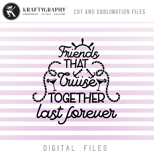 Friends Cruise SVG Designs, Cruising Together Clip Art, Cruise Trip Sayings PNG Sublimation Images, Cruise Word Art Quotes-Kraftygraphy
