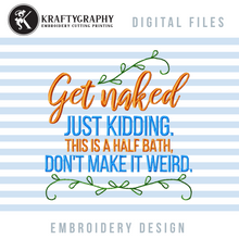 Load image into Gallery viewer, Get Naked Machine Embroidery Designs, Funny Half Bath Embroidery Patterns, Hilarious Toilet Embroidery Sayings-Kraftygraphy
