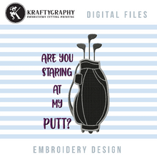 Load image into Gallery viewer, Funny Golf Machine Embroidery Designs for Ladies | Are You Staring at My Putt-Kraftygraphy
