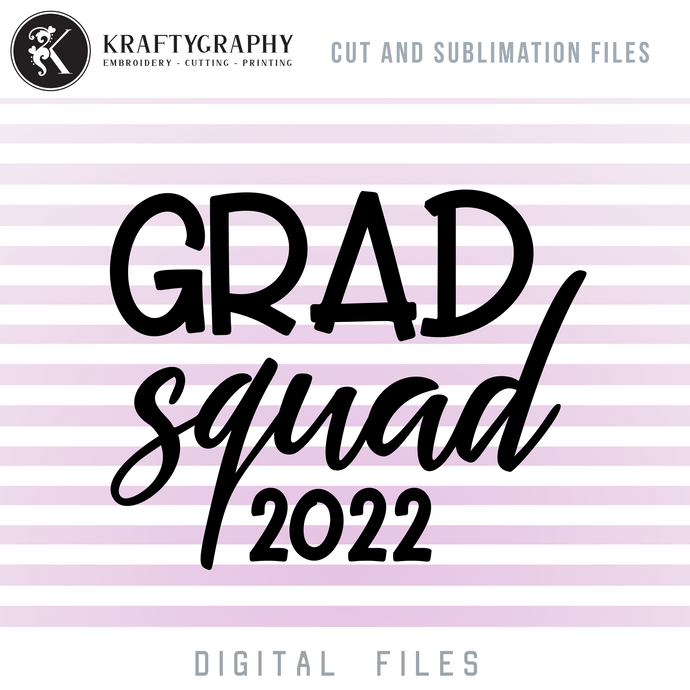 Grad Squad 2022 SVG Design, Graduation PNG, Senior Family 2022 Clip Art, Class of 2022 Sayings-Kraftygraphy